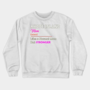 Rhode Island Stronger Mom Crewneck Sweatshirt